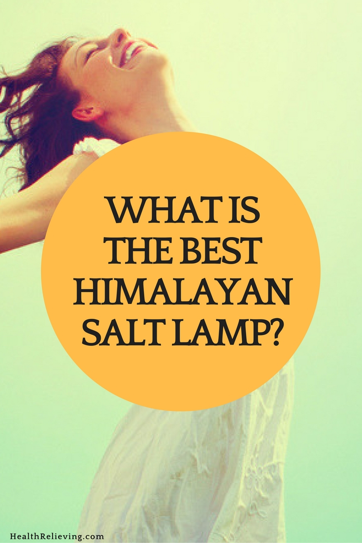 Best Himalayan Salt Lamps Top 7 Put To The Test Healthrelieving regarding sizing 735 X 1102