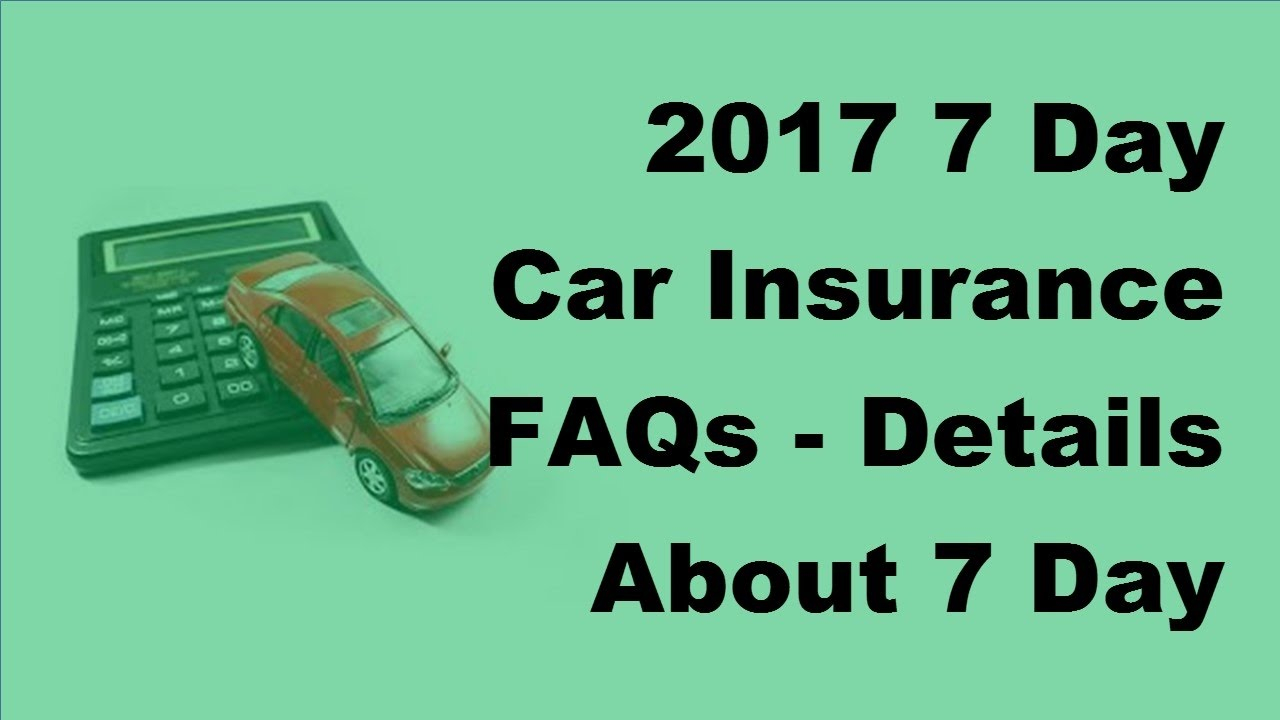 2017 7 Day Car Insurance Faqs Details About 7 Day Car Insurance for sizing 1280 X 720