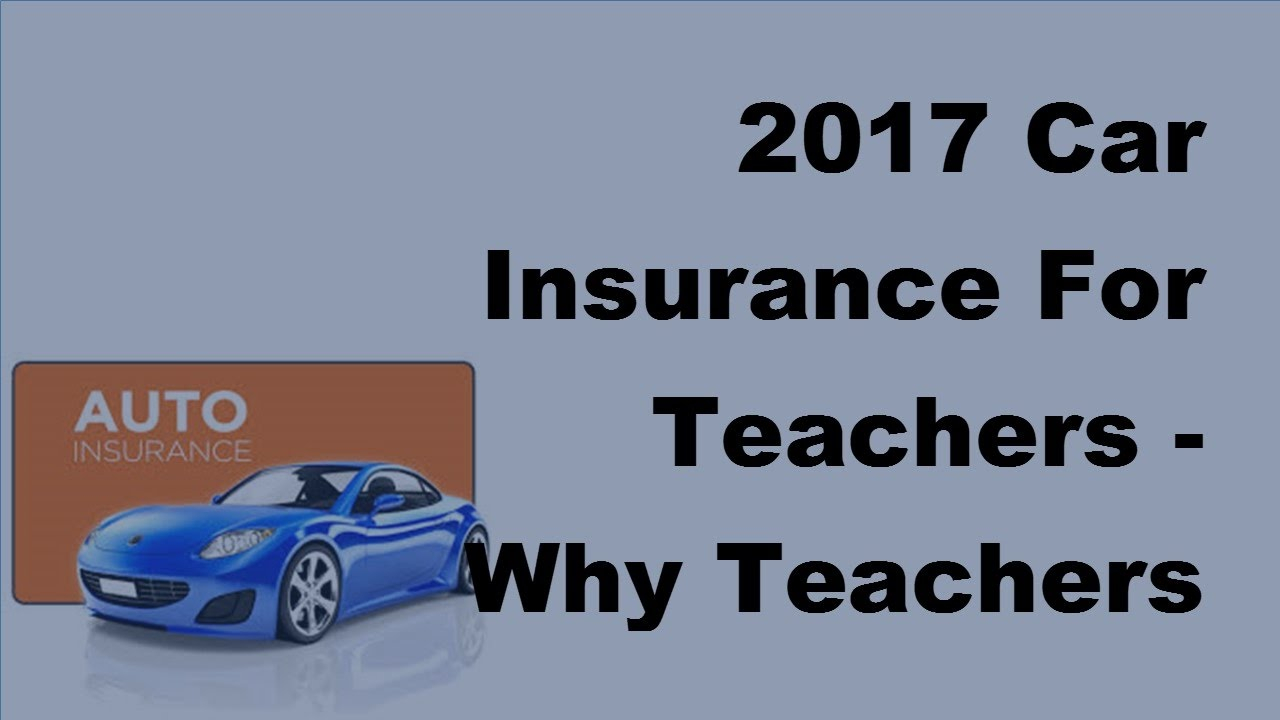 2017 Car Insurance For Teachers Why Teachers Can Have Low Car Insurance Rates with size 1280 X 720