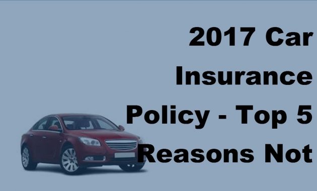 2017 Car Insurance Policy Top 5 Reasons Not To Get Just Legal Insurance within measurements 1280 X 720