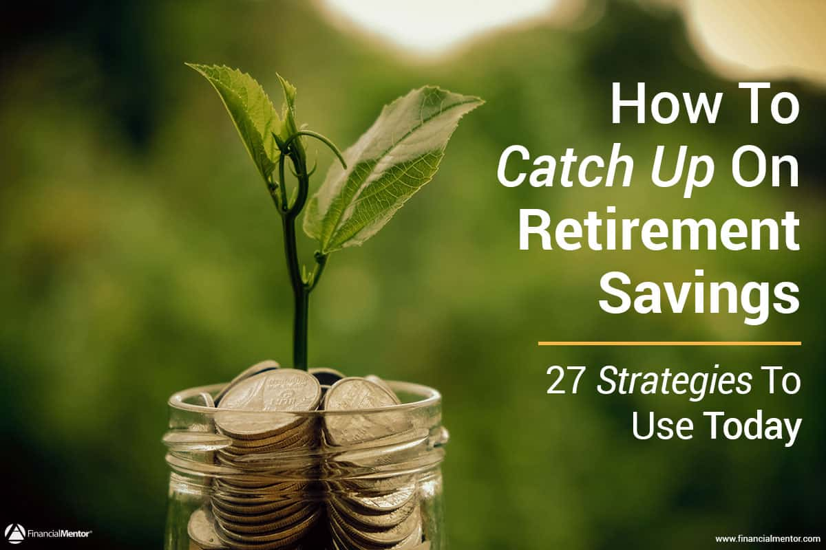 27 Retirement Savings Catch Up Strategies For Late Starters with regard to size 1200 X 800
