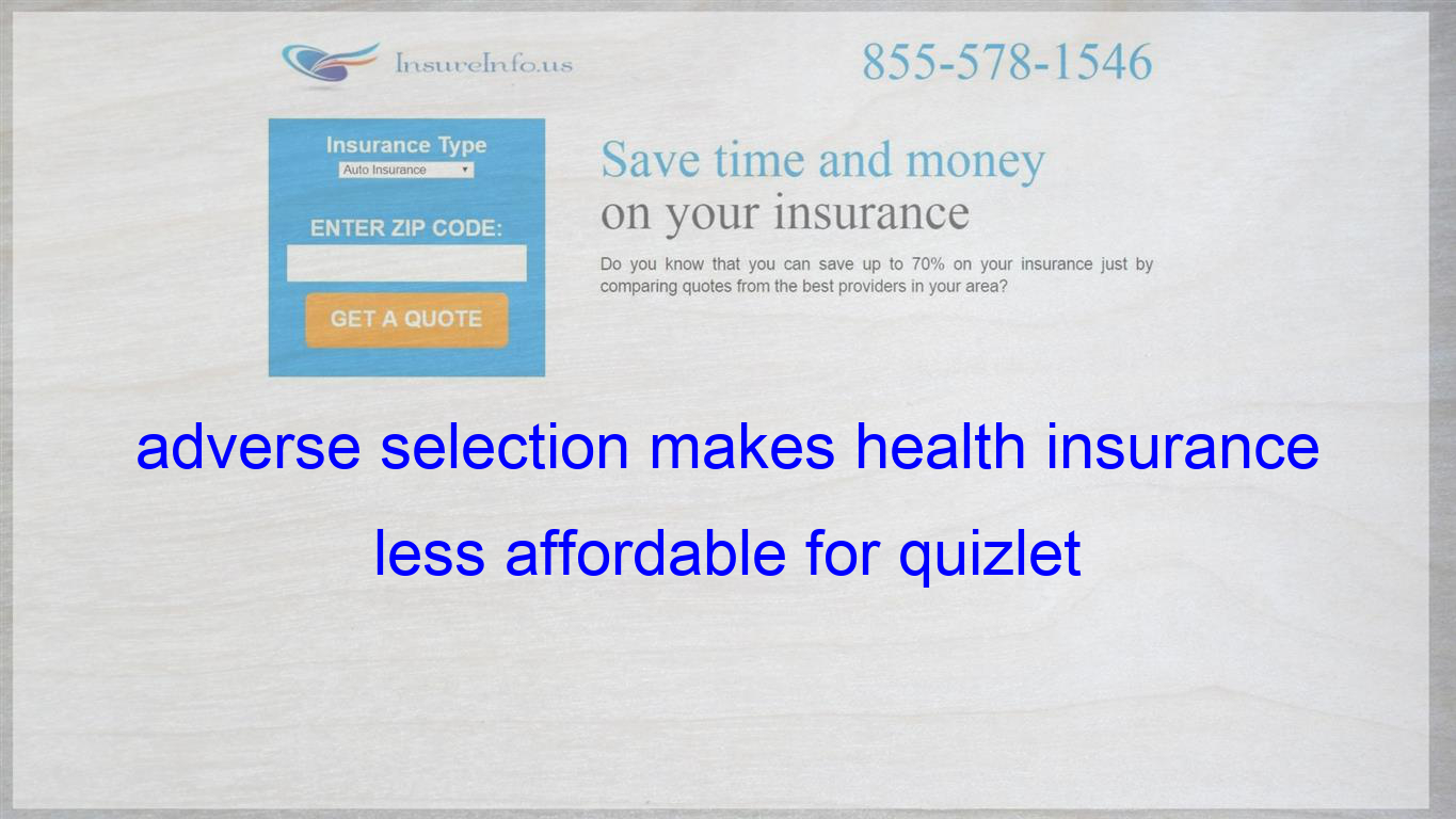 Adverse Selection Makes Health Insurance Less Affordable For intended for dimensions 1365 X 768