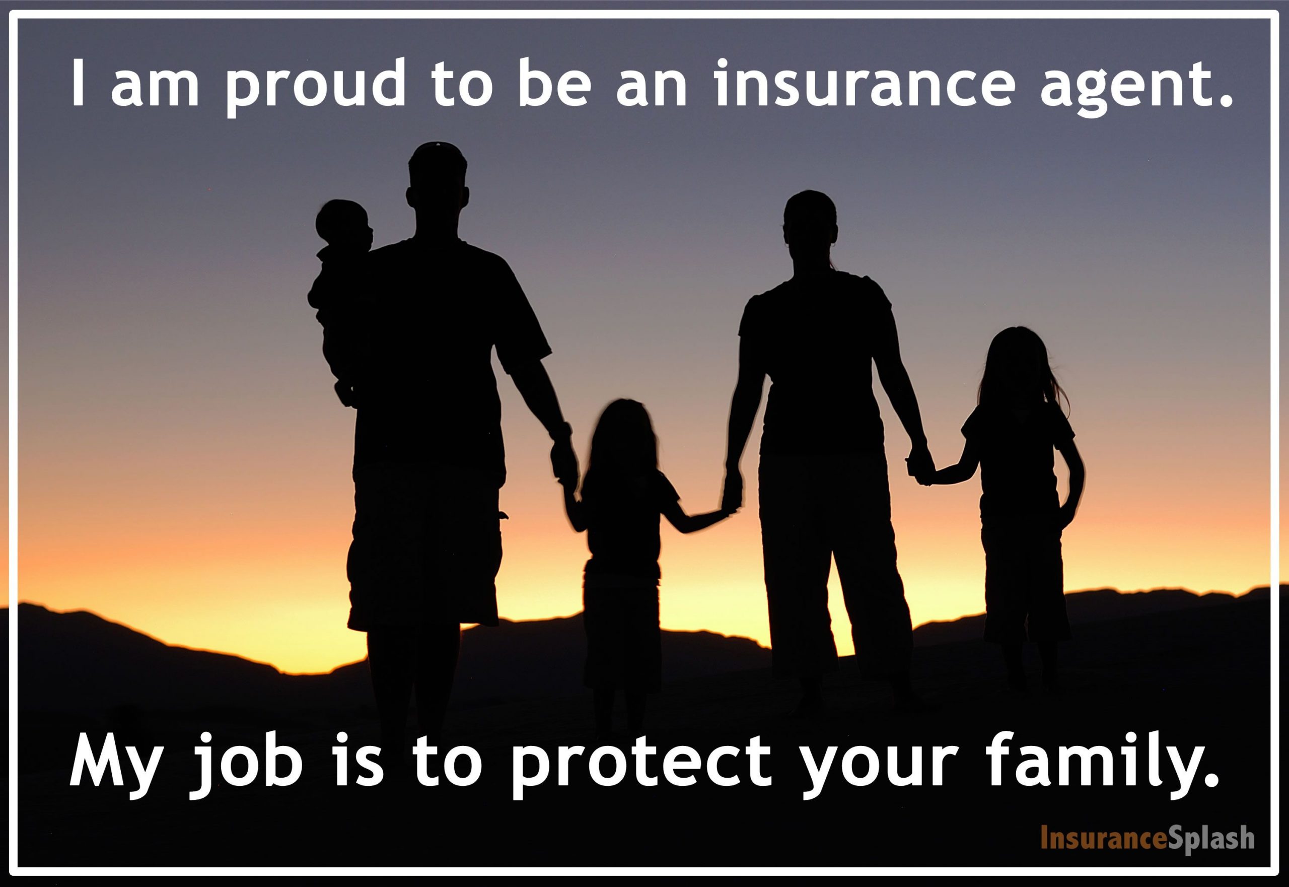 An Insurance Agents Job Is To Protect Your Family Thats intended for size 3008 X 2069