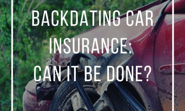 Backdating Car Insurance Can It Be Done Car Insurance in proportions 735 X 1102