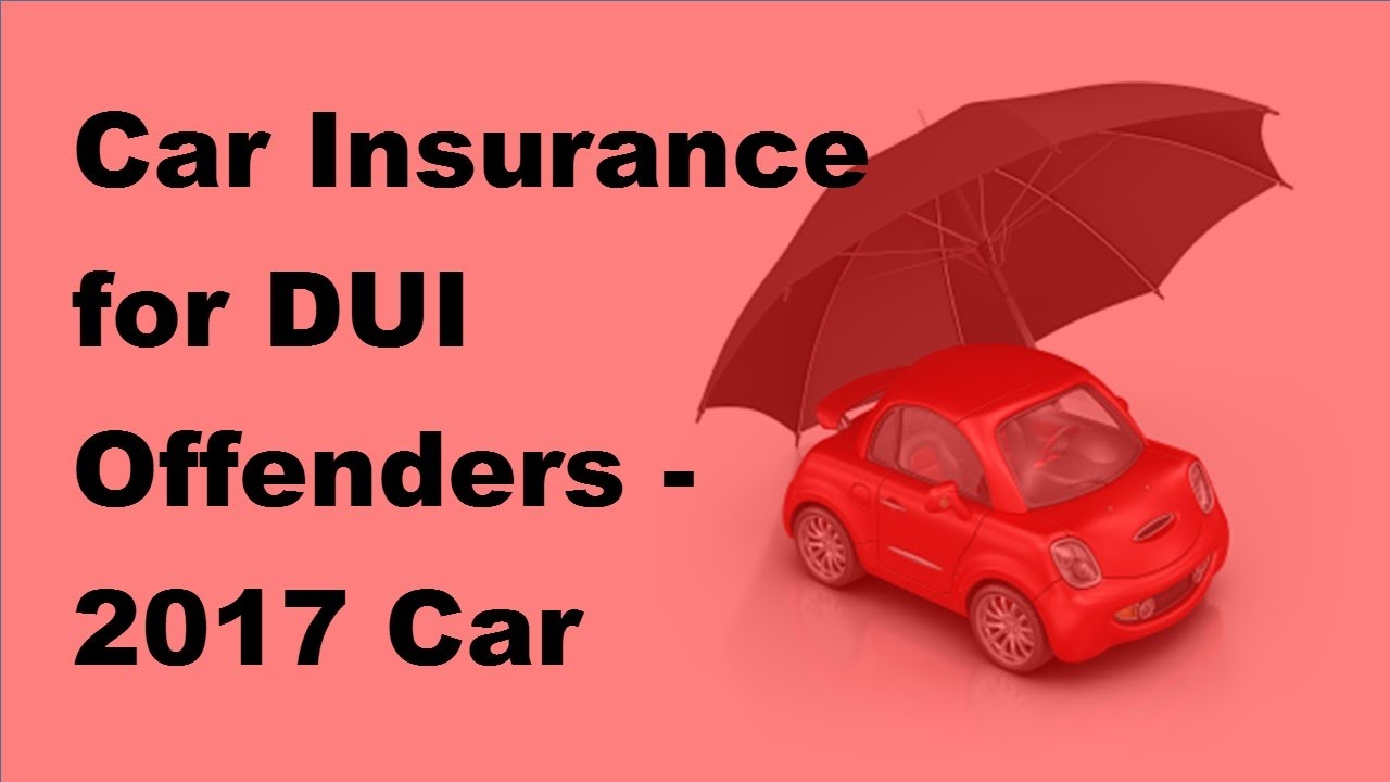 Car Insurance For Dui Offenders 2017 Car Insurance Policy in proportions 1280 X 720