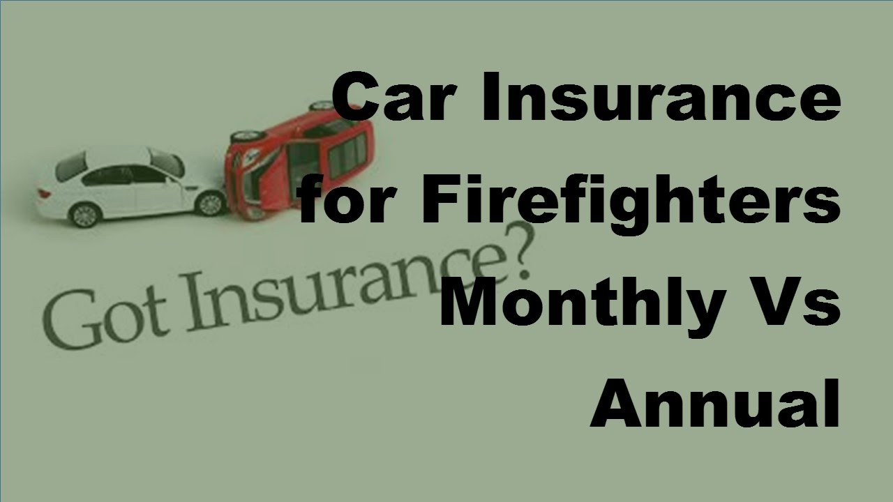 Car Insurance For Firefighters Monthly Vs Annual Payments 2017 Car Insurance Payments pertaining to sizing 1280 X 720