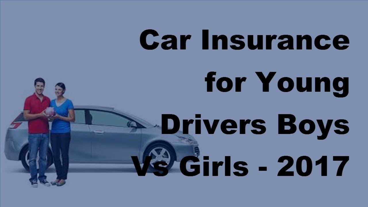 Car Insurance For Young Drivers Boys Vs Girls 2017 Car Insurance Policy Coverage pertaining to sizing 1280 X 720
