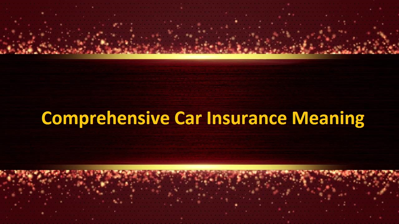 Comprehensive Car Insurance Meaning with regard to sizing 1280 X 720