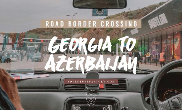 Crossing The Georgia Azerbaijan Border Car pertaining to sizing 1600 X 1060