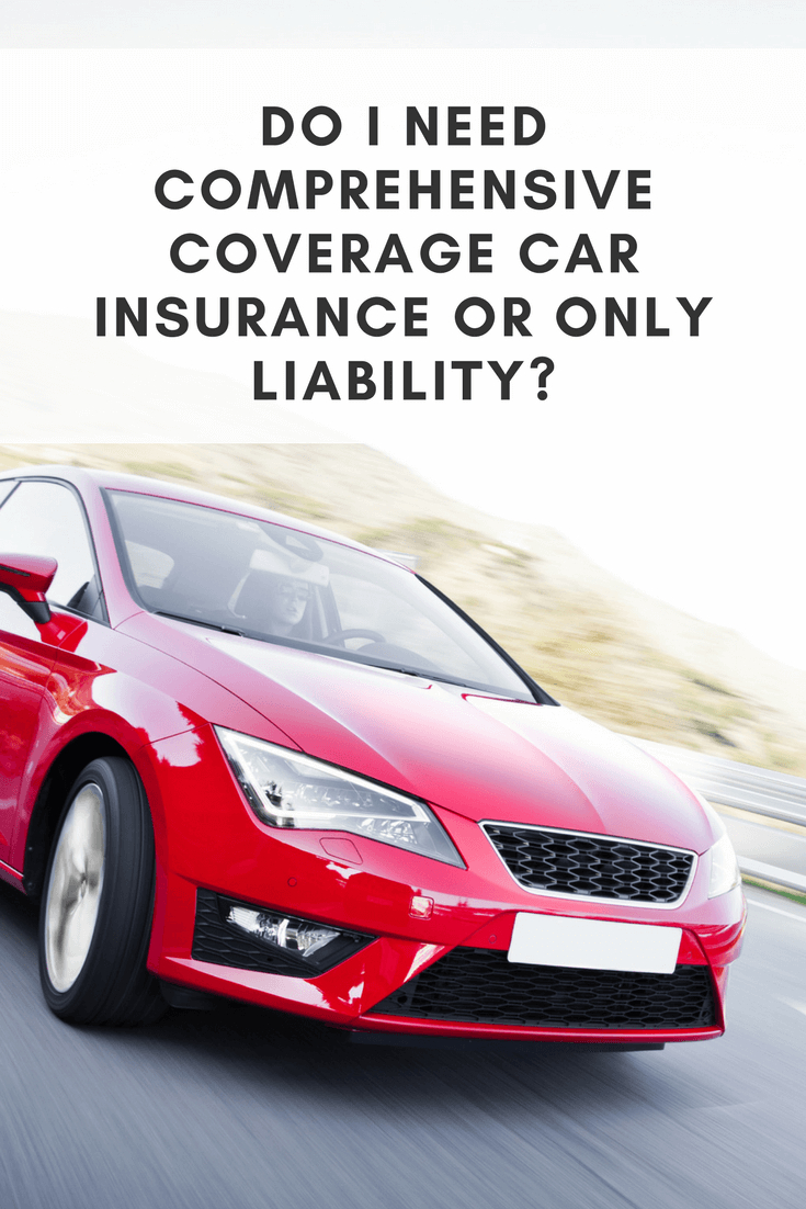 Do I Need Comprehensive Coverage Car Insurance Or Liability throughout dimensions 735 X 1102