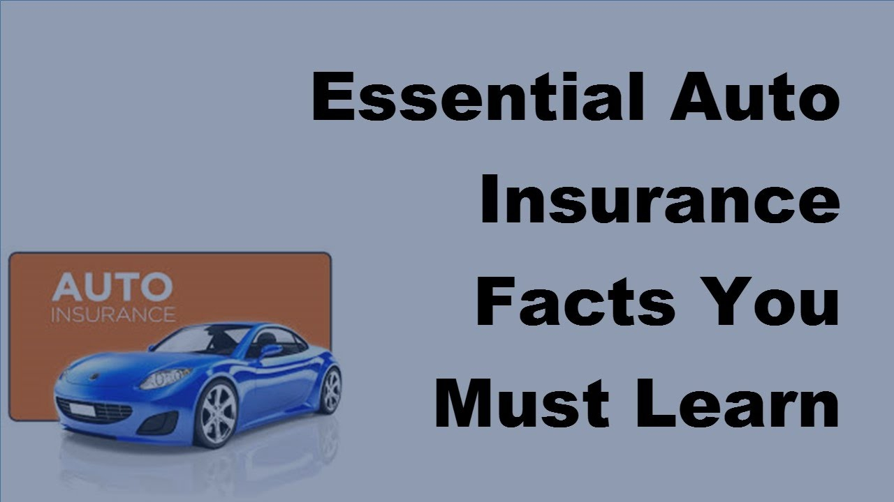 Essential Auto Insurance Facts You Must Learn About 2017 Car Insurance Policy Coverage inside sizing 1280 X 720