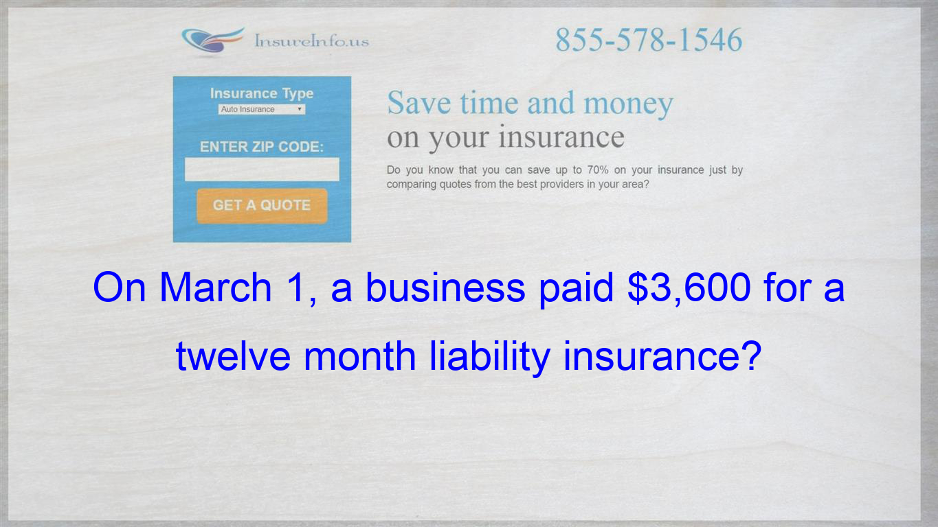 On March 1 A Business Paid 3600 For A Twelve Month intended for sizing 1365 X 768