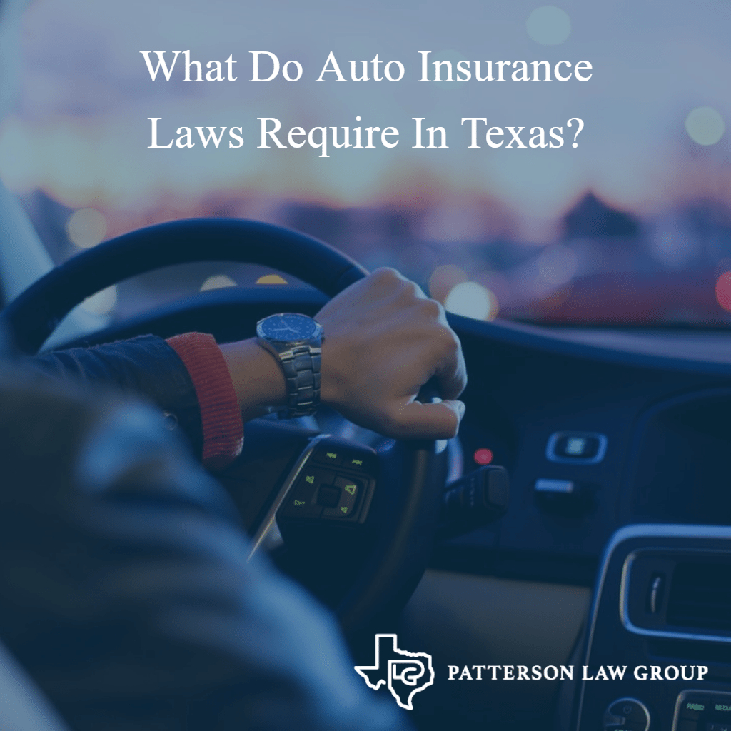 Overview Of Texas Auto Insurance Laws Patterson Law Group throughout size 1024 X 1024