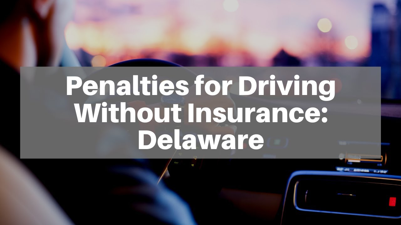 Penalties For Driving Without Insurance In Delaware intended for proportions 1280 X 720