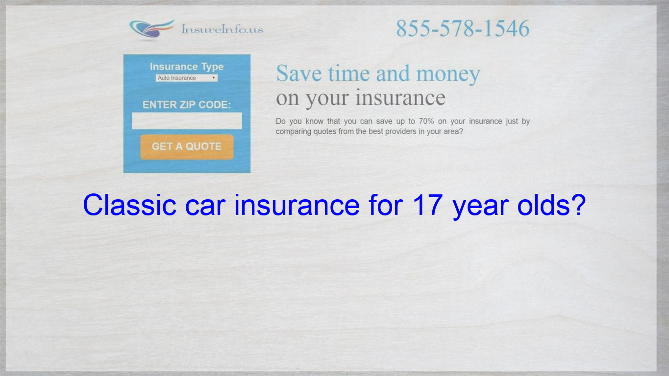 Pin On Classic Car Insurance For 17 Year Olds for dimensions 1365 X 768