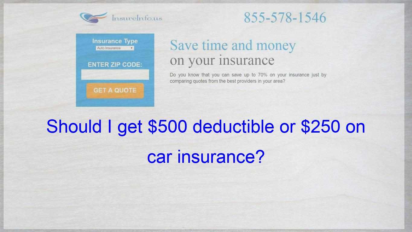 Pin On Should I Get 500 Deductible Or 250 On Car Insurance intended for proportions 1365 X 768