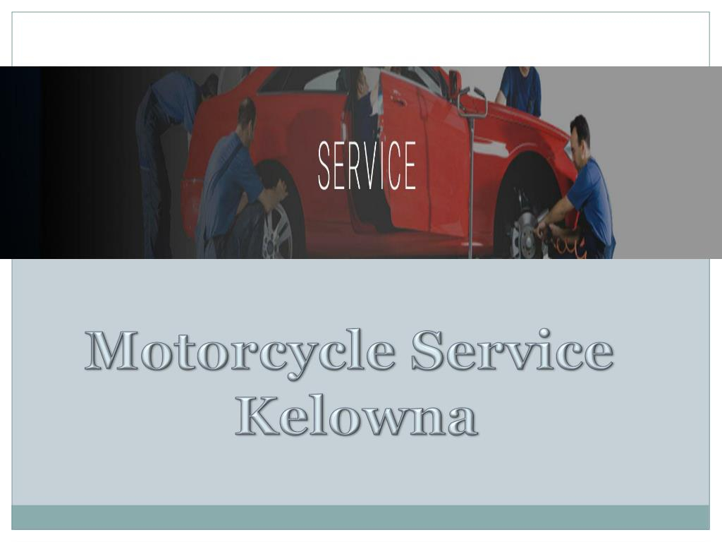 Ppt Motorcycle Service Kelowna Powerpoint Presentation regarding proportions 1024 X 768