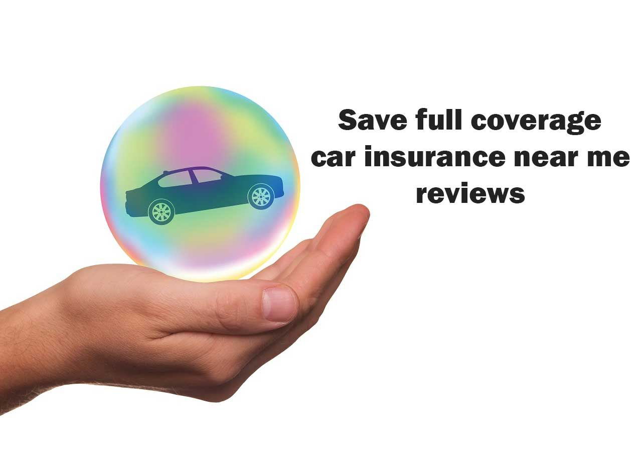 Save Full Coverage Car Insurance Near Me Reviews Car with dimensions 1280 X 900