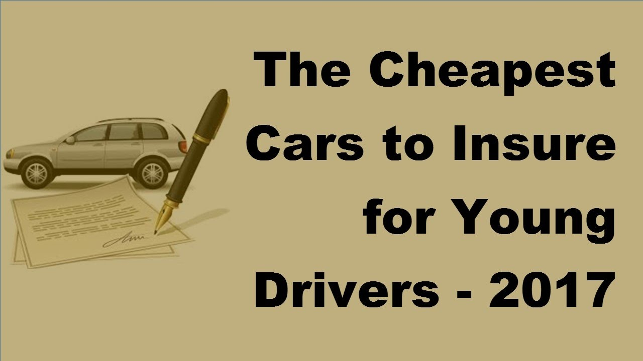 The Cheapest Cars To Insure For Young Drivers 2017 Teenage Car Insurance Tips with regard to proportions 1280 X 720