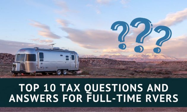 Top 10 Tax Questions For Full Time Rvers And Their Answers with measurements 1200 X 675