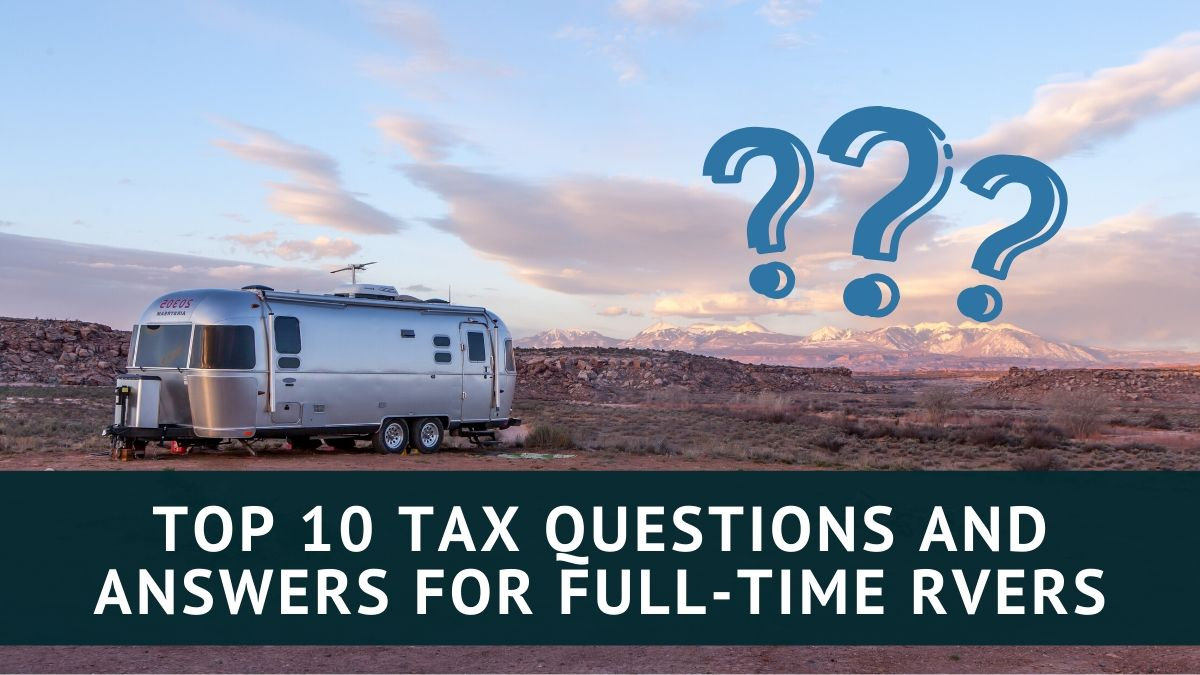 Top 10 Tax Questions For Full Time Rvers And Their Answers with measurements 1200 X 675