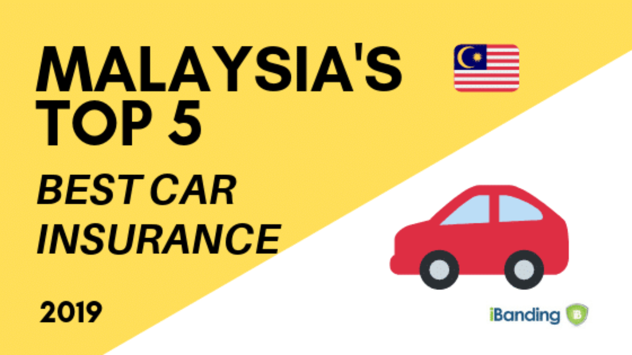 Top 5 Car Insurance Companies In 2019 For Malaysia Ibanding in dimensions 1280 X 720